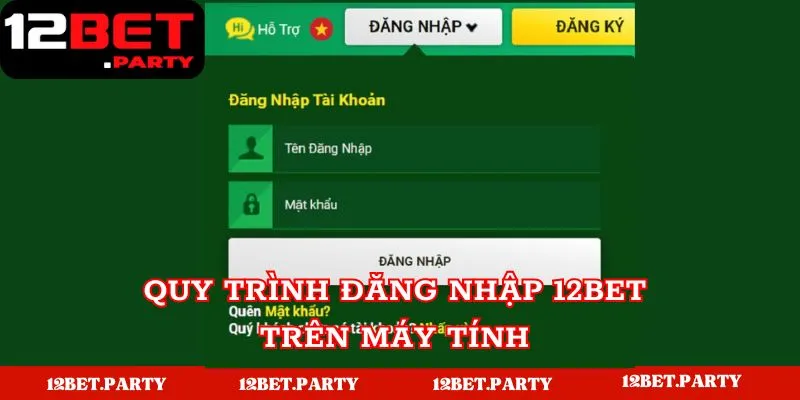 Hướng Dẫn Đăng Nhập 12BET - Nhanh Chóng, An Toàn Cho Tân Thủ 1 Hướng dẫn đăng nhập 12BET bằng máy tính