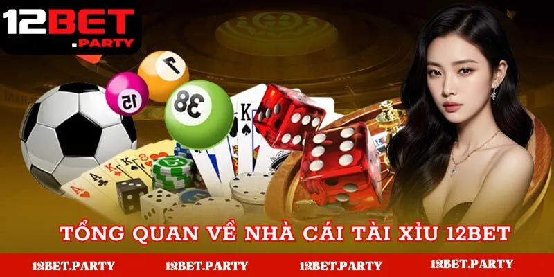 Tài Xỉu 12Bet - Trải Nghiệm Cực Chất - Thưởng Cực Lớn 1 Tổng quan về hình thức chơi tài xỉu 12Bet