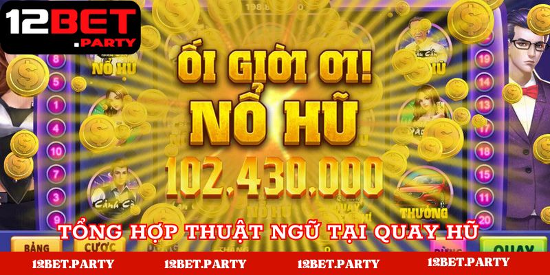 Tổng hợp thuật ngữ trong quay hũ